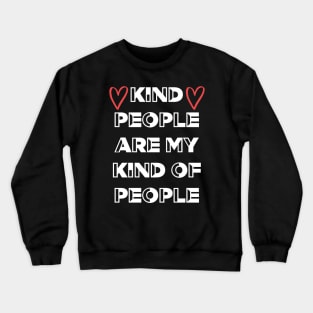 Kind People Are My Kind Of People Crewneck Sweatshirt